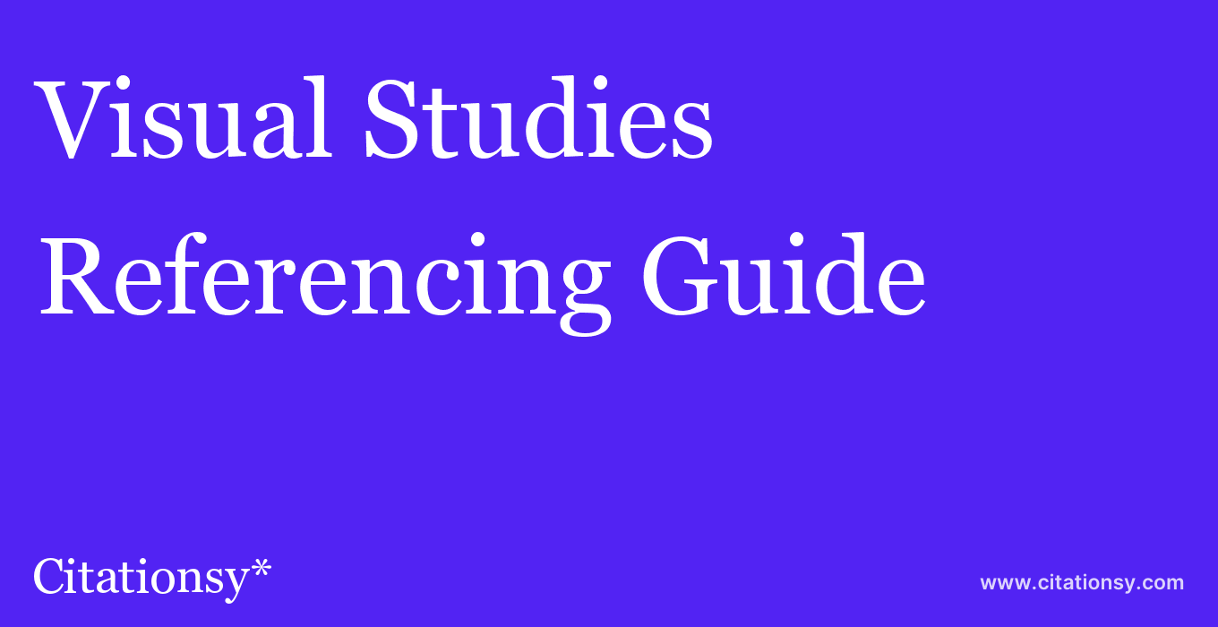 cite Visual Studies  — Referencing Guide
